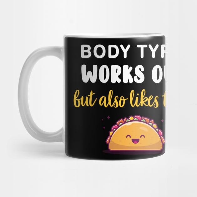 Body Type: Works out, but also likes tacos by AmandaPandaBrand